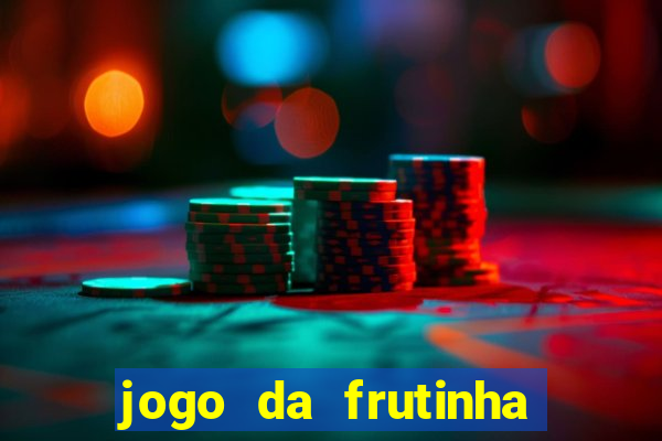 jogo da frutinha da dinheiro